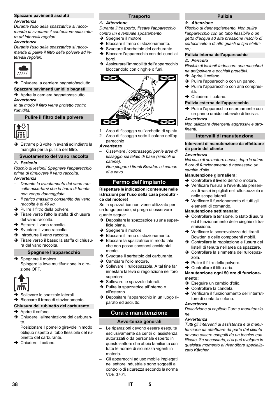 Spazzare pavimenti asciutti, Spazzare pavimenti umidi o bagnati, Pulire il filtro della polvere | Svuotamento del vano raccolta, Spegnere l’apparecchio, Chiusura del rubinetto del carburante, Trasporto, Fermo dell'impianto, Cura e manutenzione, Avvertenze generali | Karcher KM 75-40 W P User Manual | Page 38 / 284