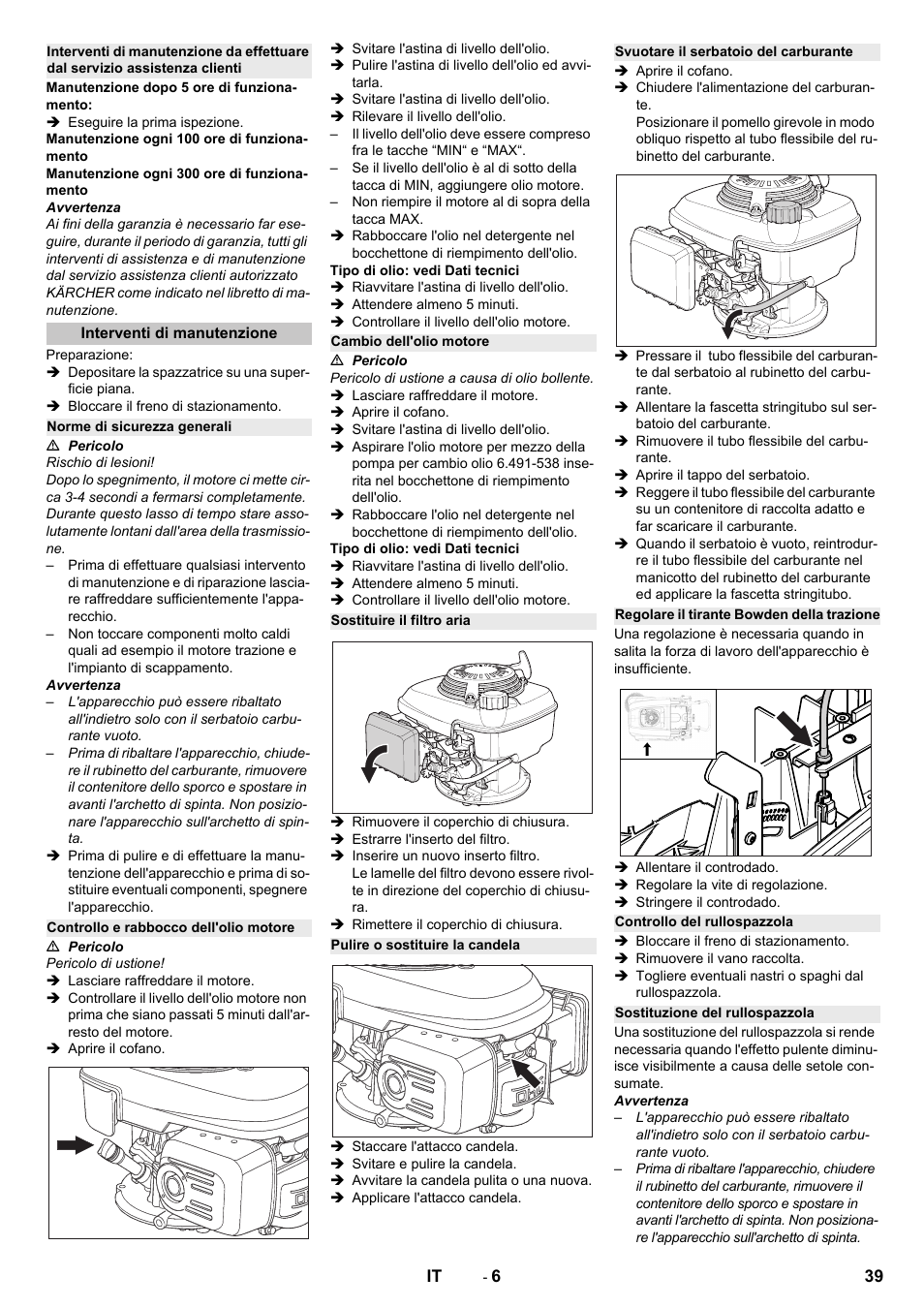 Interventi di manutenzione, Norme di sicurezza generali, Controllo e rabbocco dell'olio motore | Cambio dell'olio motore, Sostituire il filtro aria, Pulire o sostituire la candela, Svuotare il serbatoio del carburante, Regolare il tirante bowden della trazione, Controllo del rullospazzola, Sostituzione del rullospazzola | Karcher KM 75-40 W P User Manual | Page 39 / 284