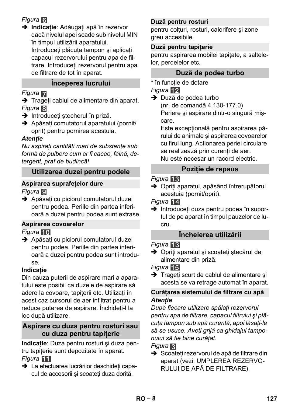 Începerea lucrului, Utilizarea duzei pentru podele, Aspirarea suprafeţelor dure | Aspirarea covoarelor, Duză pentru rosturi, Duză pentru tapiţerie, Duză de podea turbo, Poziţie de repaus, Încheierea utilizării, Curăţarea sistemului de filtrare cu apă | Karcher Vysavač s vodním filtrem DS 5-800 vodní filtr User Manual | Page 127 / 198