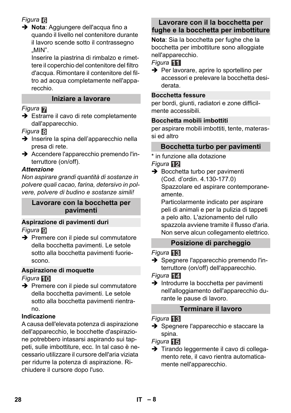 Iniziare a lavorare, Lavorare con la bocchetta per pavimenti, Aspirazione di pavimenti duri | Aspirazione di moquette, Bocchetta fessure, Bocchetta mobili imbottiti, Bocchetta turbo per pavimenti, Posizione di parcheggio, Terminare il lavoro | Karcher Vysavač s vodním filtrem DS 5-800 vodní filtr User Manual | Page 28 / 198