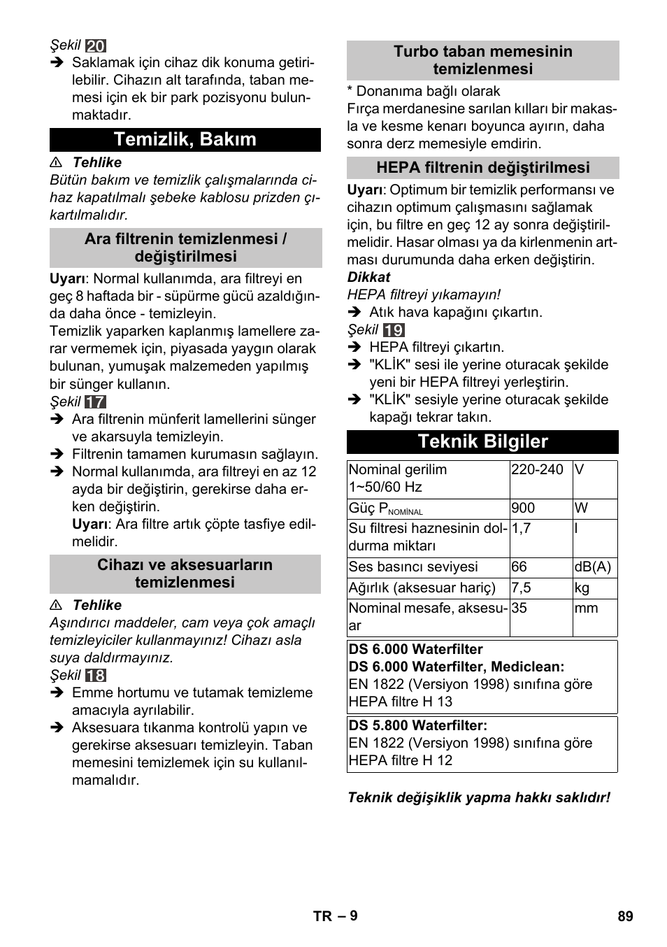 Temizlik, bakım, Ara filtrenin temizlenmesi / değiştirilmesi, Cihazı ve aksesuarların temizlenmesi | Turbo taban memesinin temizlenmesi, Hepa filtrenin değiştirilmesi, Teknik bilgiler | Karcher Vysavač s vodním filtrem DS 5-800 vodní filtr User Manual | Page 89 / 198