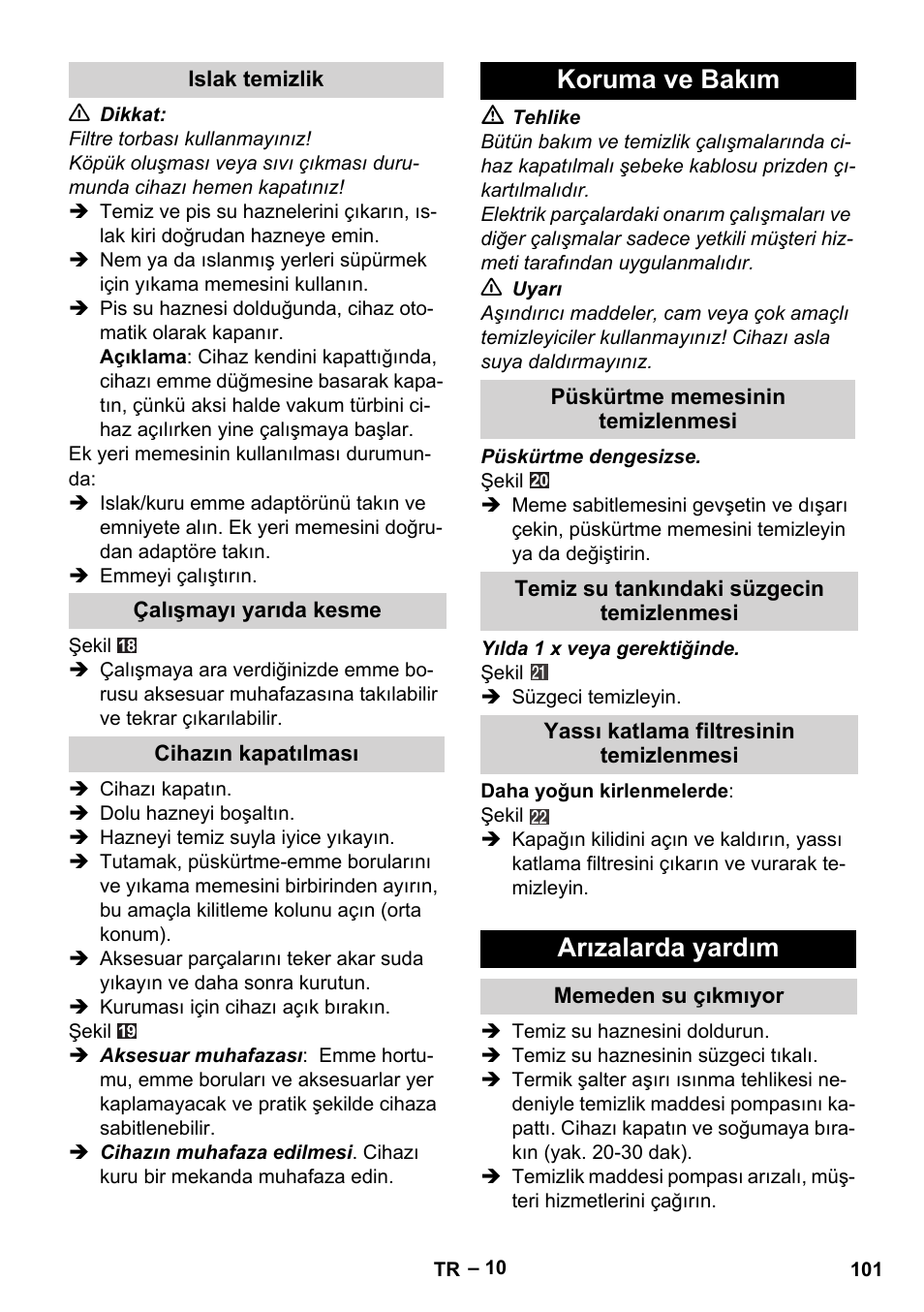 Islak temizlik, Çalışmayı yarıda kesme, Cihazın kapatılması | Koruma ve bakım, Püskürtme memesinin temizlenmesi, Temiz su tankındaki süzgecin temizlenmesi, Yassı katlama filtresinin temizlenmesi, Arızalarda yardım, Memeden su çıkmıyor | Karcher SE 6-100 User Manual | Page 101 / 218