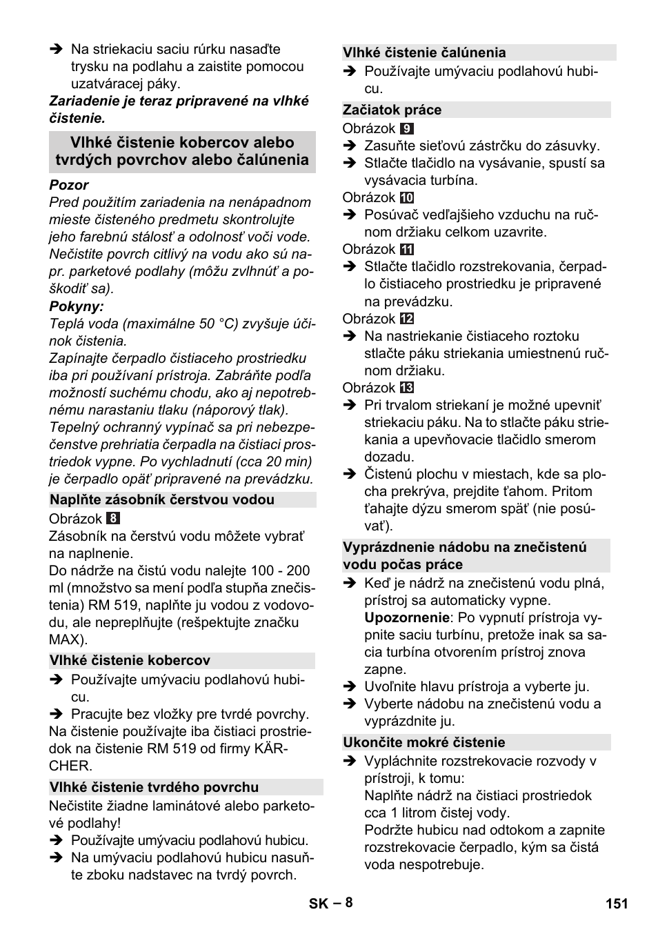 Naplňte zásobník čerstvou vodou, Vlhké čistenie kobercov, Vlhké čistenie tvrdého povrchu | Vlhké čistenie čalúnenia, Začiatok práce, Vyprázdnenie nádobu na znečistenú vodu počas práce, Ukončite mokré čistenie | Karcher SE 6-100 User Manual | Page 151 / 218