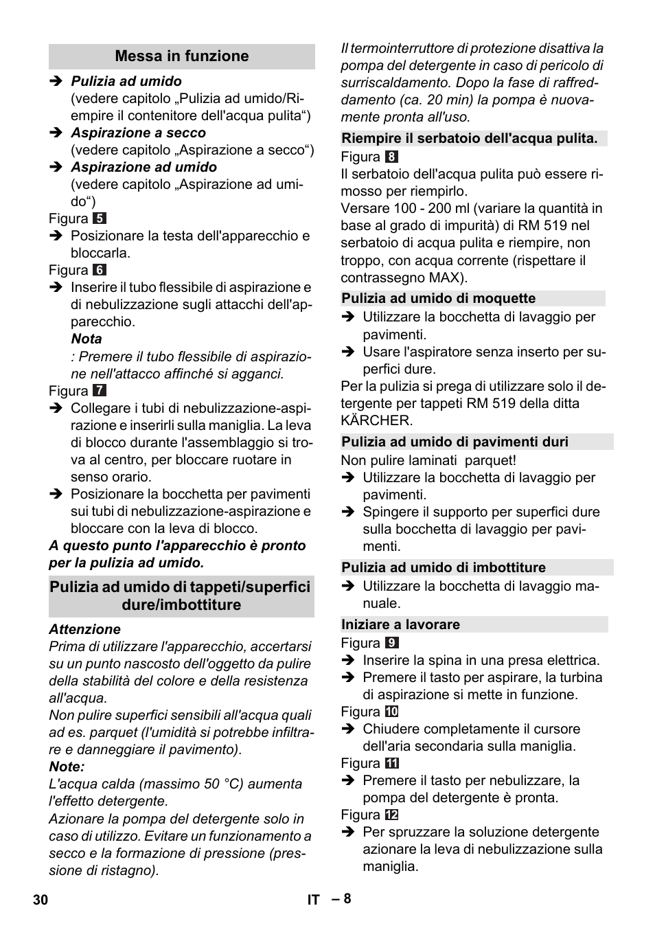 Messa in funzione, Riempire il serbatoio dell'acqua pulita, Pulizia ad umido di moquette | Pulizia ad umido di pavimenti duri, Pulizia ad umido di imbottiture, Iniziare a lavorare | Karcher SE 6-100 User Manual | Page 30 / 218