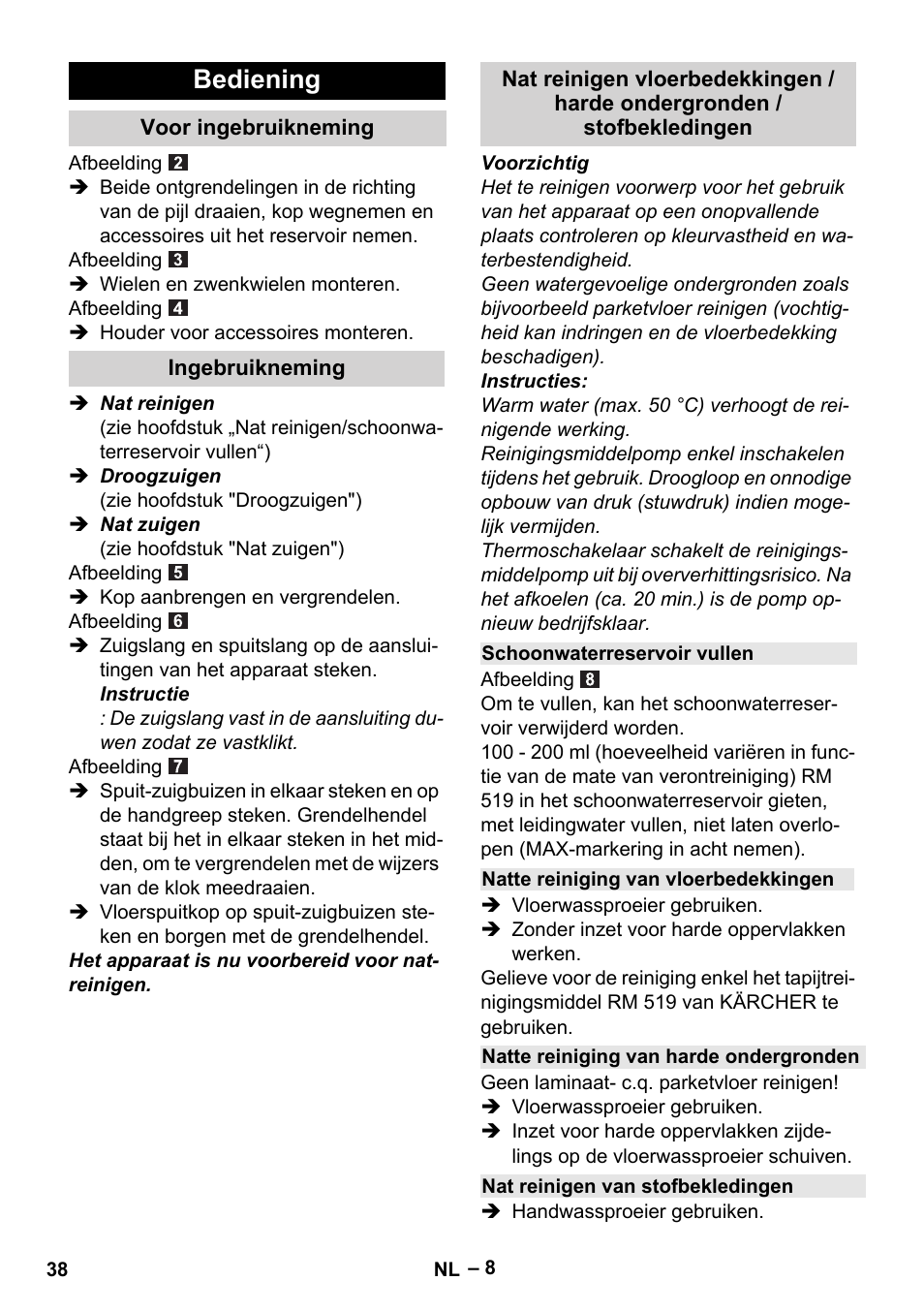 Bediening, Voor ingebruikneming, Ingebruikneming | Schoonwaterreservoir vullen, Natte reiniging van vloerbedekkingen, Natte reiniging van harde ondergronden, Nat reinigen van stofbekledingen | Karcher SE 6-100 User Manual | Page 38 / 218