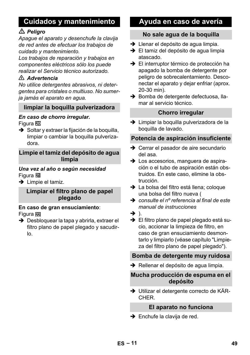Cuidados y mantenimiento, Limpiar la boquilla pulverizadora, Limpie el tamiz del depósito de agua limpia | Limpiar el filtro plano de papel plegado, Ayuda en caso de avería, No sale agua de la boquilla, Chorro irregular, Potencia de aspiración insuficiente, Bomba de detergente muy ruidosa, Mucha producción de espuma en el depósito | Karcher SE 6-100 User Manual | Page 49 / 218