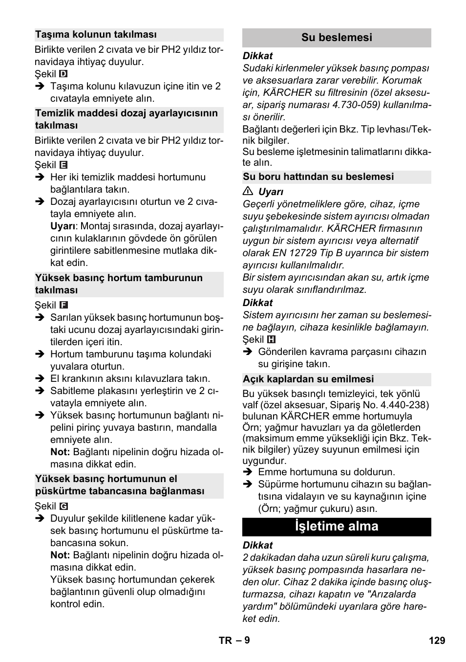 Taşıma kolunun takılması, Temizlik maddesi dozaj ayarlayıcısının takılması, Yüksek basınç hortum tamburunun takılması | Su beslemesi, Su boru hattından su beslemesi, Açık kaplardan su emilmesi, Işletime alma | Karcher K 5 Premium User Manual | Page 129 / 294