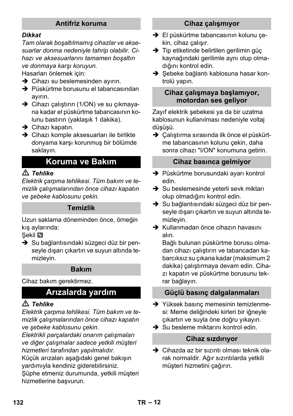 Antifriz koruma, Koruma ve bakım, Temizlik | Bakım, Arızalarda yardım, Cihaz çalışmıyor, Cihaz çalışmaya başlamıyor, motordan ses geliyor, Cihaz basınca gelmiyor, Güçlü basınç dalgalanmaları, Cihaz sızdırıyor | Karcher K 5 Premium User Manual | Page 132 / 294