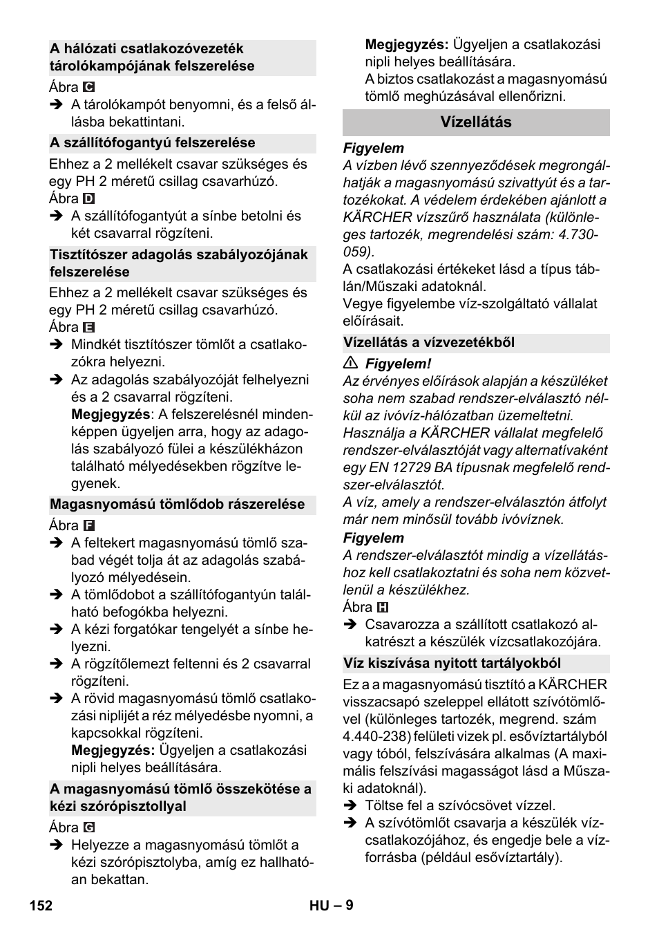 A szállítófogantyú felszerelése, Tisztítószer adagolás szabályozójának felszerelése, Magasnyomású tömlődob rászerelése | Vízellátás, Vízellátás a vízvezetékből, Víz kiszívása nyitott tartályokból | Karcher K 5 Premium User Manual | Page 152 / 294