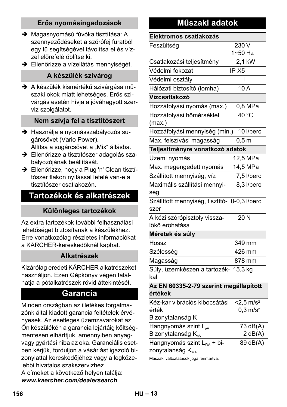 Erős nyomásingadozások, A készülék szivárog, Nem szívja fel a tisztítószert | Tartozékok és alkatrészek, Különleges tartozékok, Alkatrészek, Garancia, Műszaki adatok, Garancia műszaki adatok | Karcher K 5 Premium User Manual | Page 156 / 294