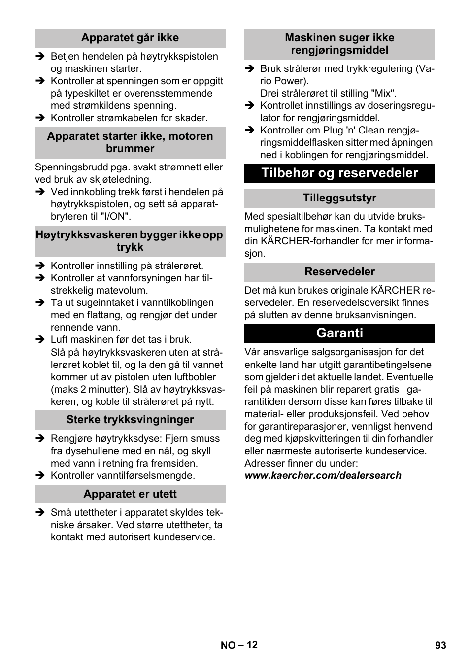 Apparatet går ikke, Apparatet starter ikke, motoren brummer, Høytrykksvaskeren bygger ikke opp trykk | Sterke trykksvingninger, Apparatet er utett, Maskinen suger ikke rengjøringsmiddel, Tilbehør og reservedeler, Tilleggsutstyr, Reservedeler, Garanti | Karcher K 5 Premium User Manual | Page 93 / 294