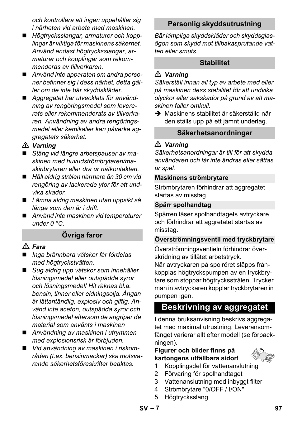 Övriga faror, Personlig skyddsutrustning, Stabilitet | Säkerhetsanordningar, Maskinens strömbrytare, Spärr spolhandtag, Överströmningsventil med tryckbrytare, Beskrivning av aggregatet | Karcher K 5 Premium User Manual | Page 97 / 294