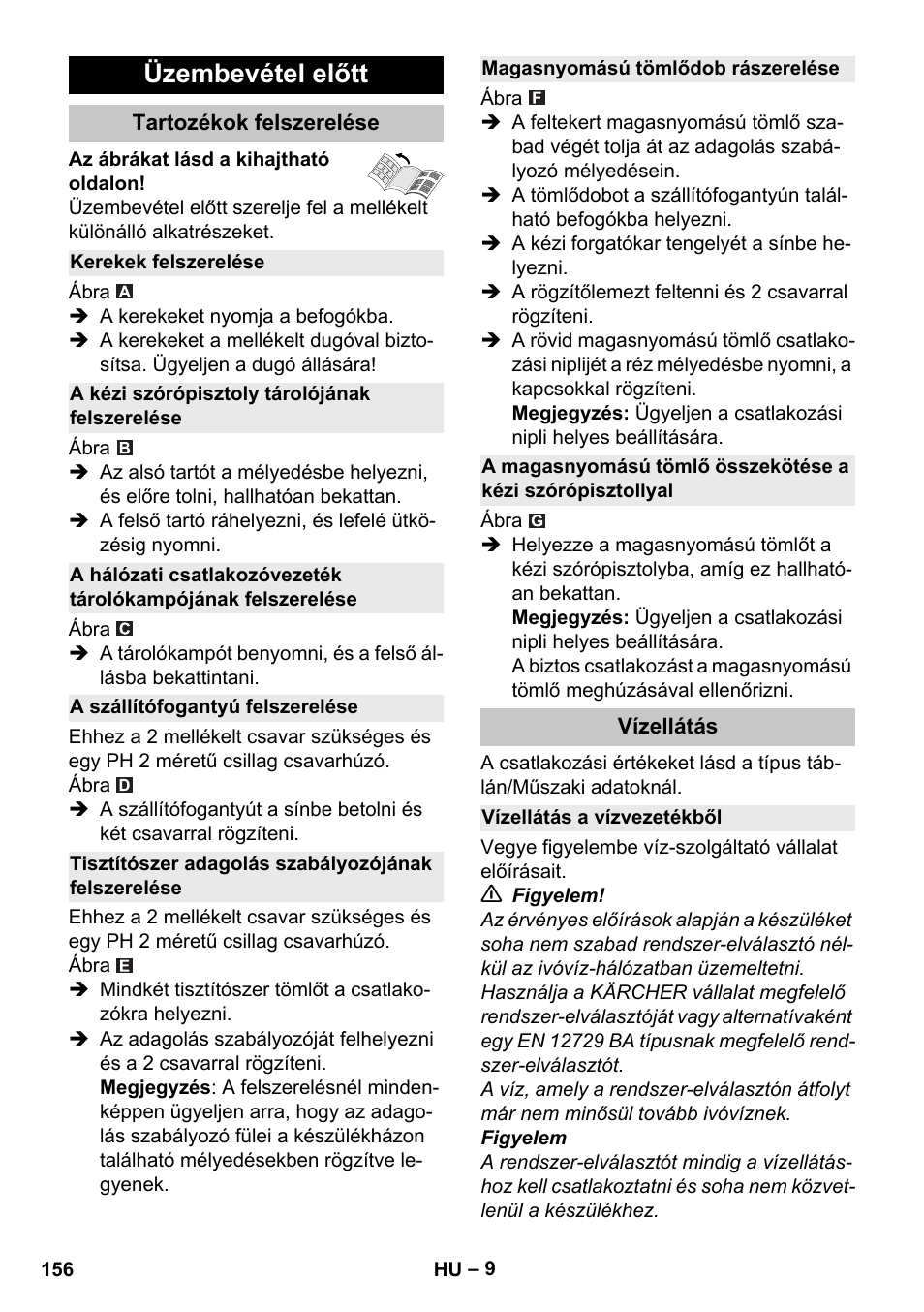 Üzembevétel előtt, Tartozékok felszerelése, Kerekek felszerelése | A kézi szórópisztoly tárolójának felszerelése, A szállítófogantyú felszerelése, Tisztítószer adagolás szabályozójának felszerelése, Magasnyomású tömlődob rászerelése, Vízellátás, Vízellátás a vízvezetékből | Karcher K 4 Premium eco!ogic Home User Manual | Page 156 / 286