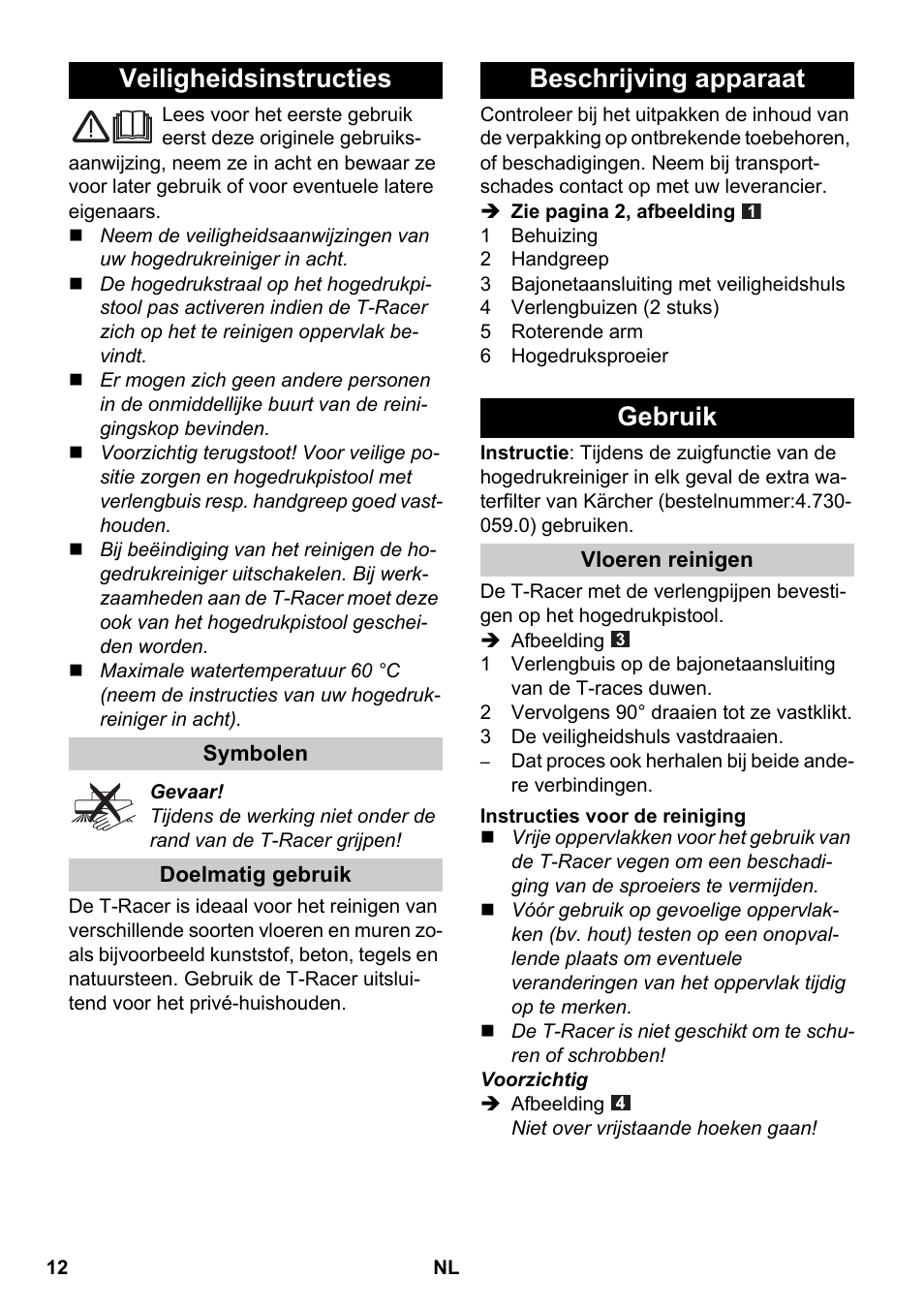 Nederlands, Veiligheidsinstructies, Symbolen | Doelmatig gebruik, Beschrijving apparaat, Gebruik, Vloeren reinigen, Instructies voor de reiniging, Beschrijving apparaat gebruik | Karcher K 4 Premium eco!ogic Home User Manual | Page 12 / 64