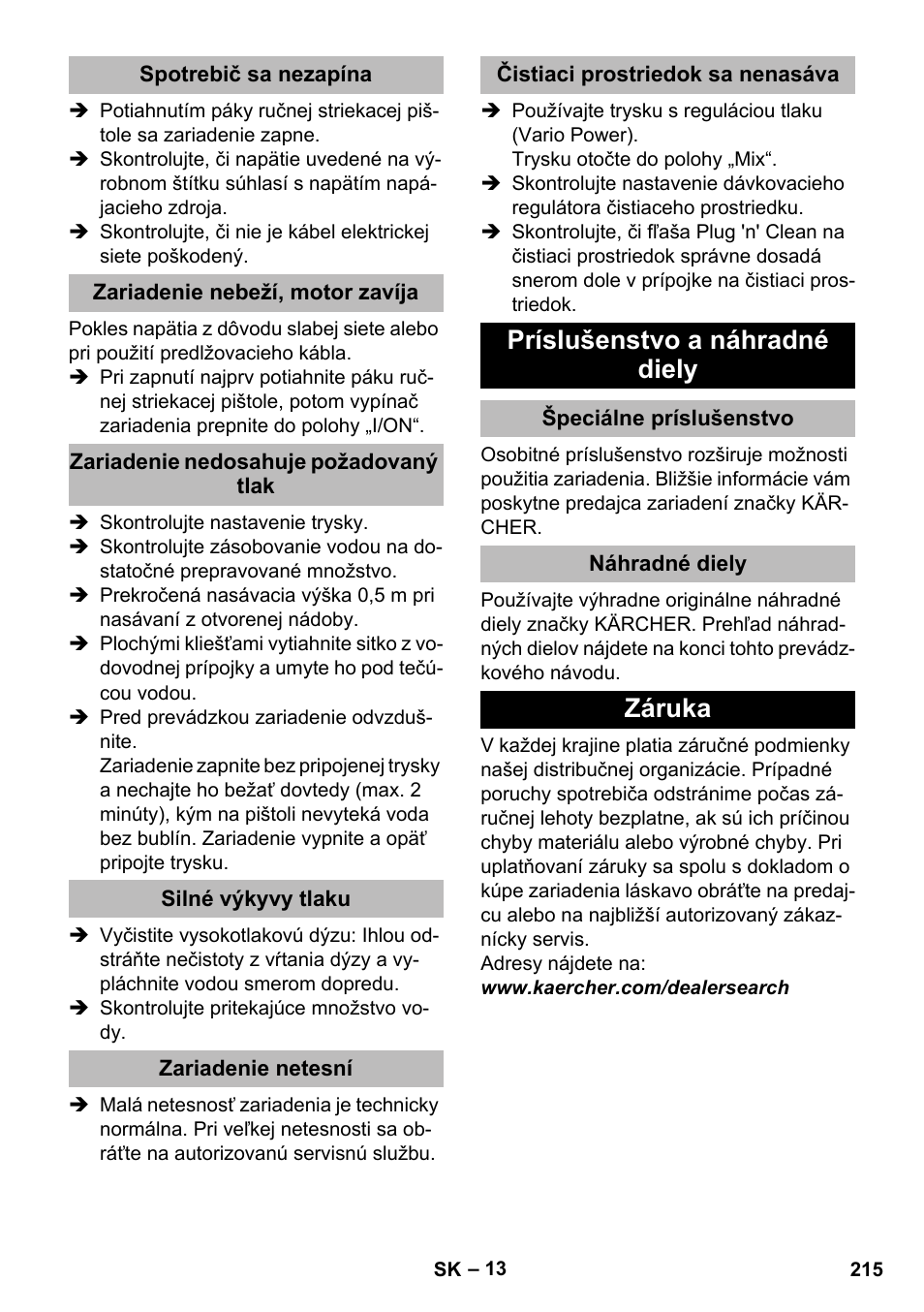 Spotrebič sa nezapína, Zariadenie nebeží, motor zavíja, Zariadenie nedosahuje požadovaný tlak | Silné výkyvy tlaku, Zariadenie netesní, Čistiaci prostriedok sa nenasáva, Príslušenstvo a náhradné diely, Špeciálne príslušenstvo, Náhradné diely, Záruka | Karcher K 5 Premium eco!ogic Home User Manual | Page 215 / 292