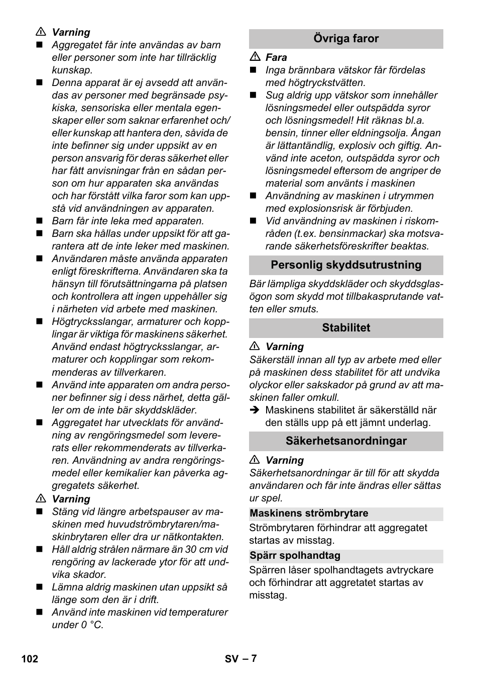 Övriga faror, Personlig skyddsutrustning, Stabilitet | Säkerhetsanordningar, Maskinens strömbrytare, Spärr spolhandtag | Karcher K 7 Premium eco!ogic Home User Manual | Page 102 / 296