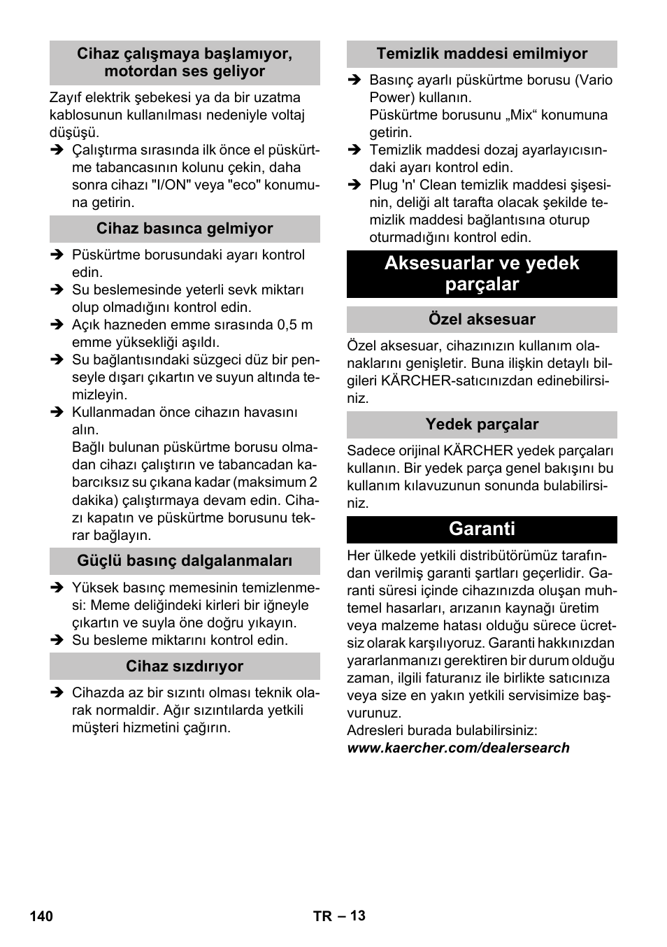 Cihaz çalışmaya başlamıyor, motordan ses geliyor, Cihaz basınca gelmiyor, Güçlü basınç dalgalanmaları | Cihaz sızdırıyor, Temizlik maddesi emilmiyor, Aksesuarlar ve yedek parçalar, Özel aksesuar, Yedek parçalar, Garanti | Karcher K 7 Premium eco!ogic Home User Manual | Page 140 / 296