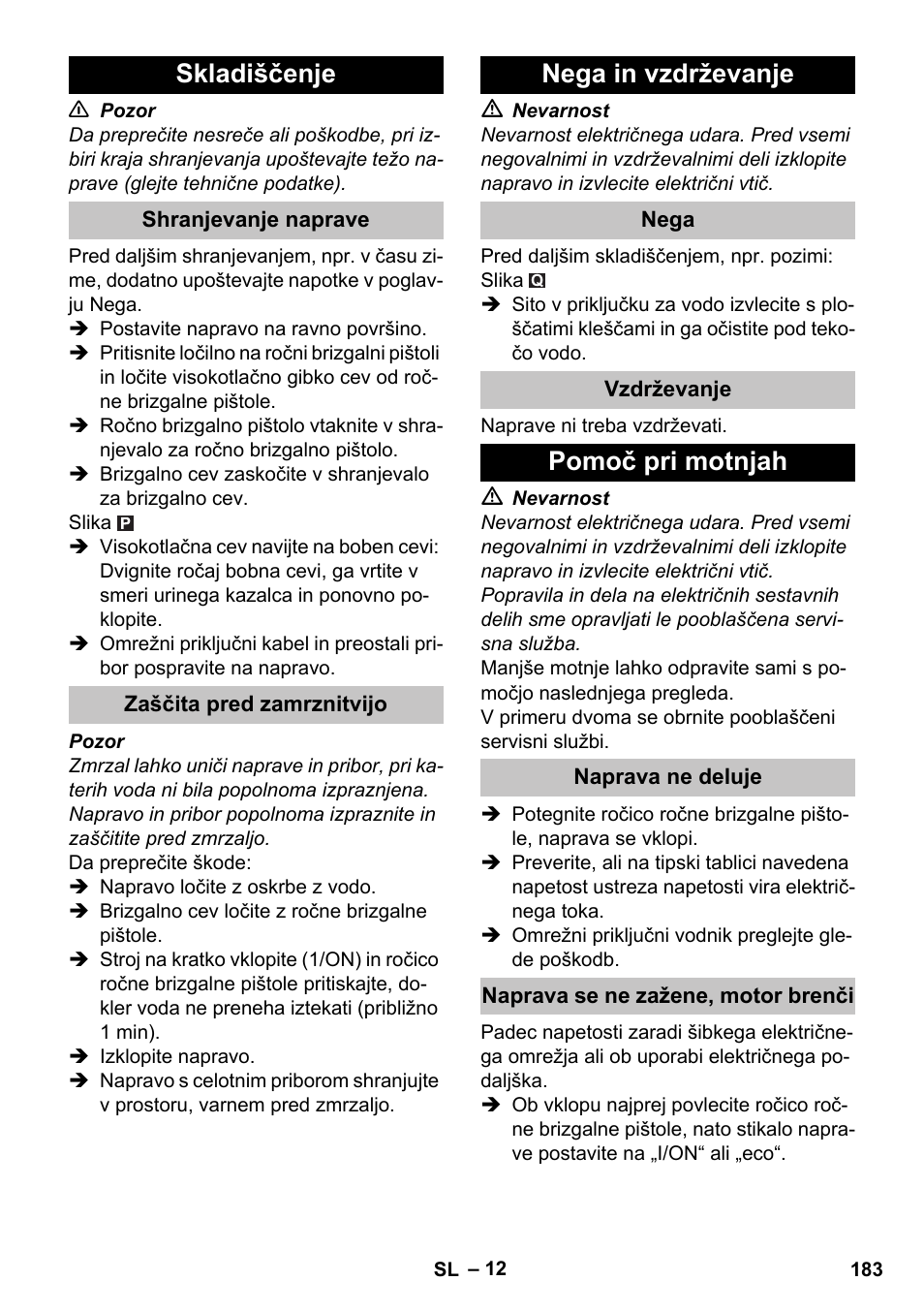 Skladiščenje, Shranjevanje naprave, Zaščita pred zamrznitvijo | Nega in vzdrževanje, Nega, Vzdrževanje, Pomoč pri motnjah, Naprava ne deluje, Naprava se ne zažene, motor brenči | Karcher K 7 Premium eco!ogic Home User Manual | Page 183 / 296