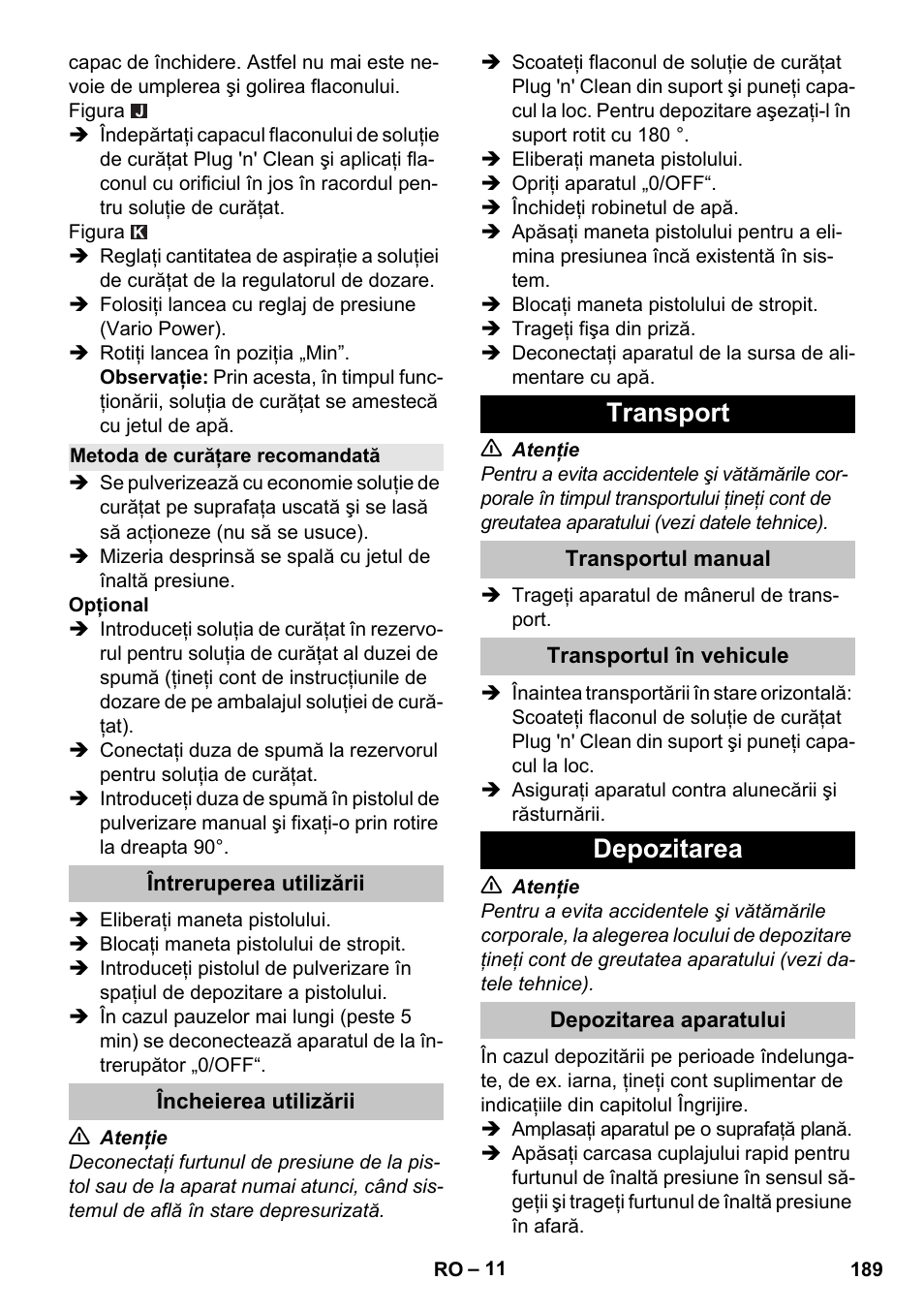 Metoda de curăţare recomandată, Întreruperea utilizării, Încheierea utilizării | Transport, Transportul manual, Transportul în vehicule, Depozitarea, Depozitarea aparatului | Karcher K 7 User Manual | Page 189 / 288