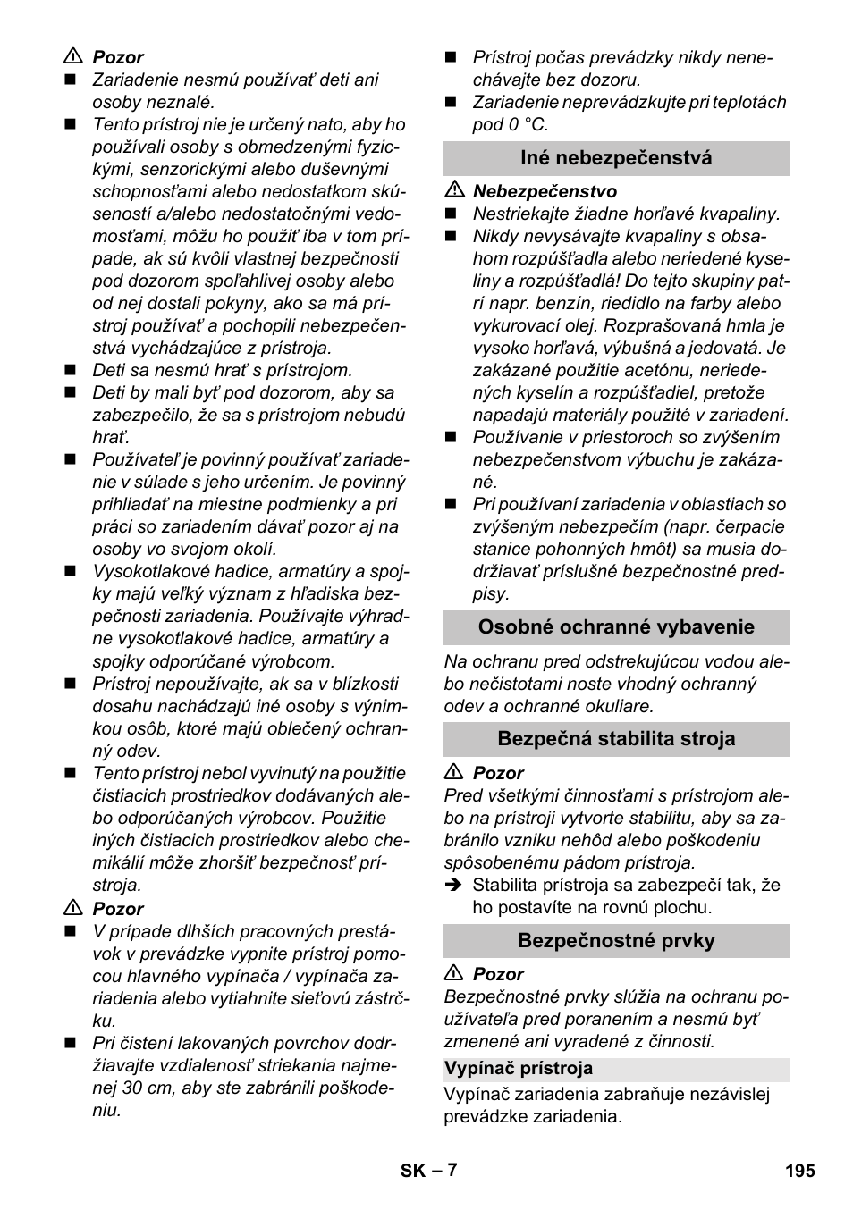 Iné nebezpečenstvá, Osobné ochranné vybavenie, Bezpečná stabilita stroja | Bezpečnostné prvky, Vypínač prístroja | Karcher K 7 User Manual | Page 195 / 288