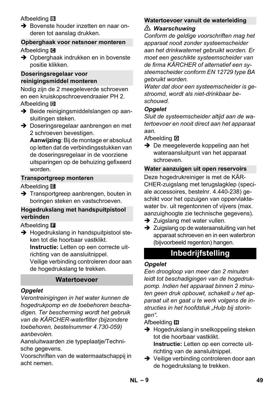 Opberghaak voor netsnoer monteren, Doseringsregelaar voor reinigingsmiddel monteren, Transportgreep monteren | Hogedrukslang met handspuitpistool verbinden, Watertoevoer, Watertoevoer vanuit de waterleiding, Water aanzuigen uit open reservoirs, Inbedrijfstelling | Karcher K 7 User Manual | Page 49 / 288