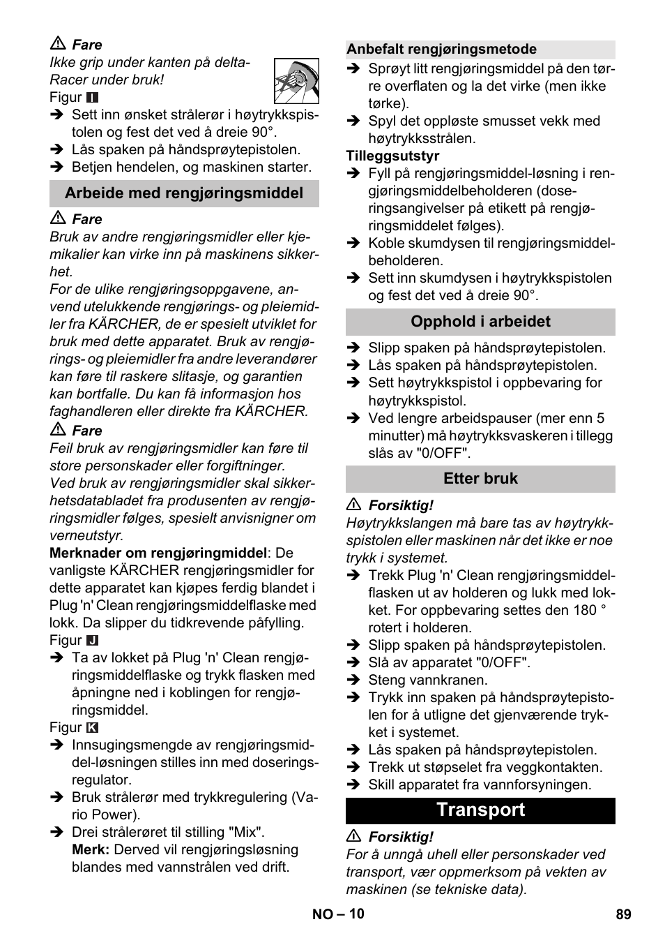 Arbeide med rengjøringsmiddel, Anbefalt rengjøringsmetode, Opphold i arbeidet | Etter bruk, Transport | Karcher K 7 User Manual | Page 89 / 288