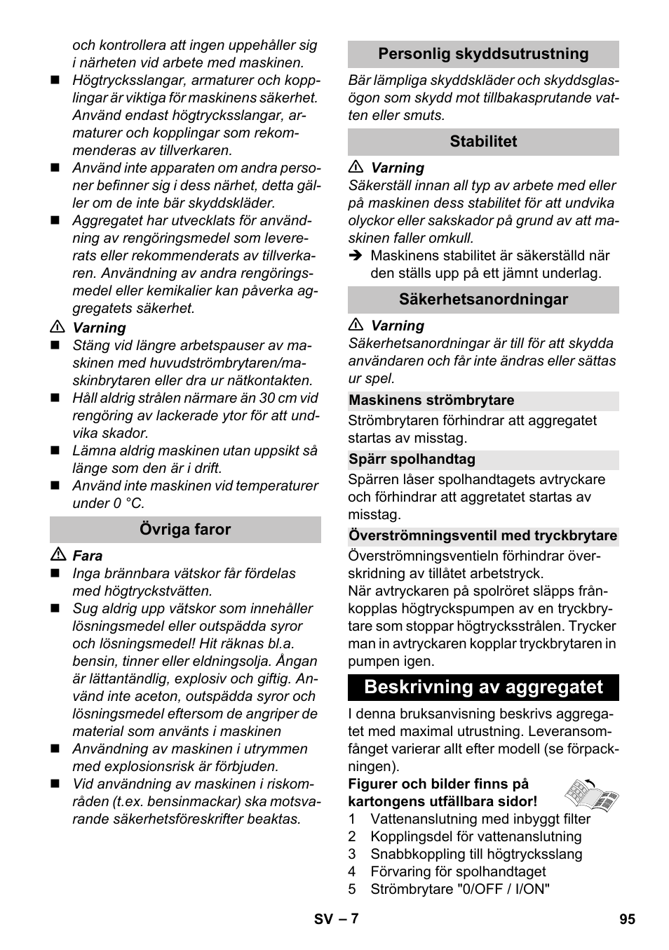 Övriga faror, Personlig skyddsutrustning, Stabilitet | Säkerhetsanordningar, Maskinens strömbrytare, Spärr spolhandtag, Överströmningsventil med tryckbrytare, Beskrivning av aggregatet | Karcher K 7 User Manual | Page 95 / 288