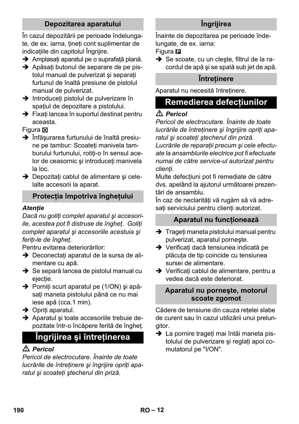 Depozitarea aparatului, Protecţia împotriva îngheţului, Îngrijirea şi întreţinerea | Îngrijirea, Întreţinere, Remedierea defecţiunilor, Aparatul nu funcţionează, Aparatul nu porneşte, motorul scoate zgomot | Karcher K 7 Premium User Manual | Page 190 / 288
