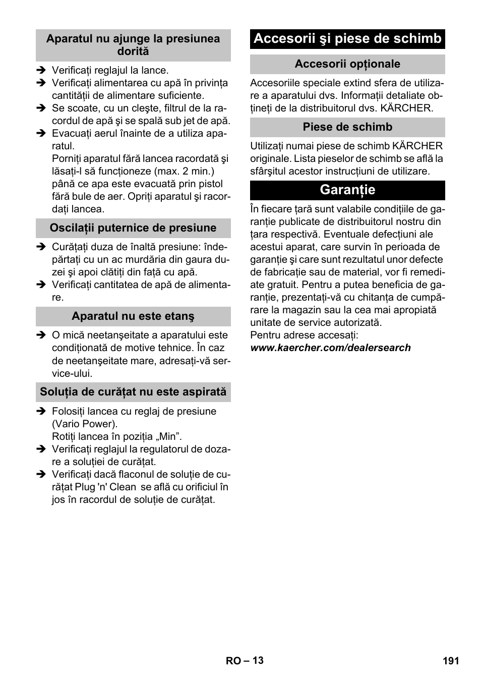 Aparatul nu ajunge la presiunea dorită, Oscilaţii puternice de presiune, Aparatul nu este etanş | Soluţia de curăţat nu este aspirată, Accesorii şi piese de schimb, Accesorii opţionale, Piese de schimb, Garanţie | Karcher K 7 Premium User Manual | Page 191 / 288