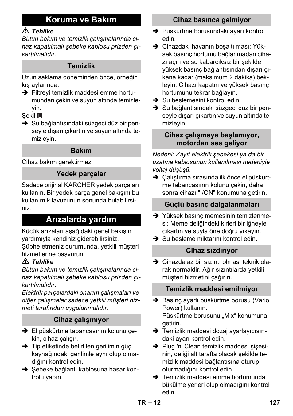 Koruma ve bakım, Temizlik, Bakım | Yedek parçalar, Arızalarda yardım, Cihaz çalışmıyor, Cihaz basınca gelmiyor, Cihaz çalışmaya başlamıyor, motordan ses geliyor, Güçlü basınç dalgalanmaları, Cihaz sızdırıyor | Karcher K 4-600 User Manual | Page 127 / 262