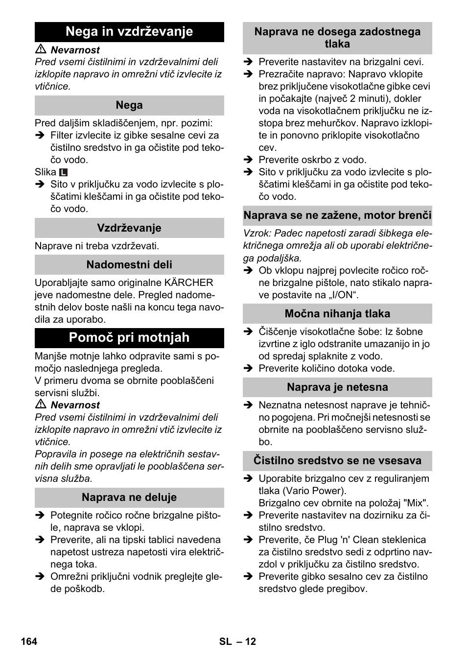 Nega in vzdrževanje, Nega, Vzdrževanje | Nadomestni deli, Pomoč pri motnjah, Naprava ne deluje, Naprava ne dosega zadostnega tlaka, Naprava se ne zažene, motor brenči, Močna nihanja tlaka, Naprava je netesna | Karcher K 4-600 User Manual | Page 164 / 262