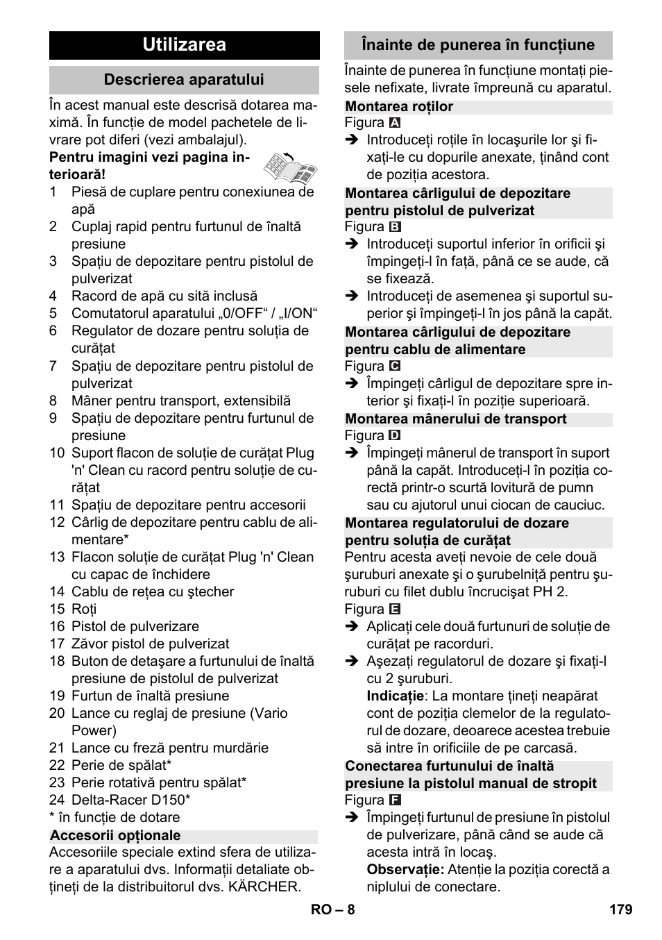 Utilizarea, Descrierea aparatului, Accesorii opţionale | Înainte de punerea în funcţiune, Montarea roţilor, Montarea mânerului de transport | Karcher K 4-600 User Manual | Page 179 / 262