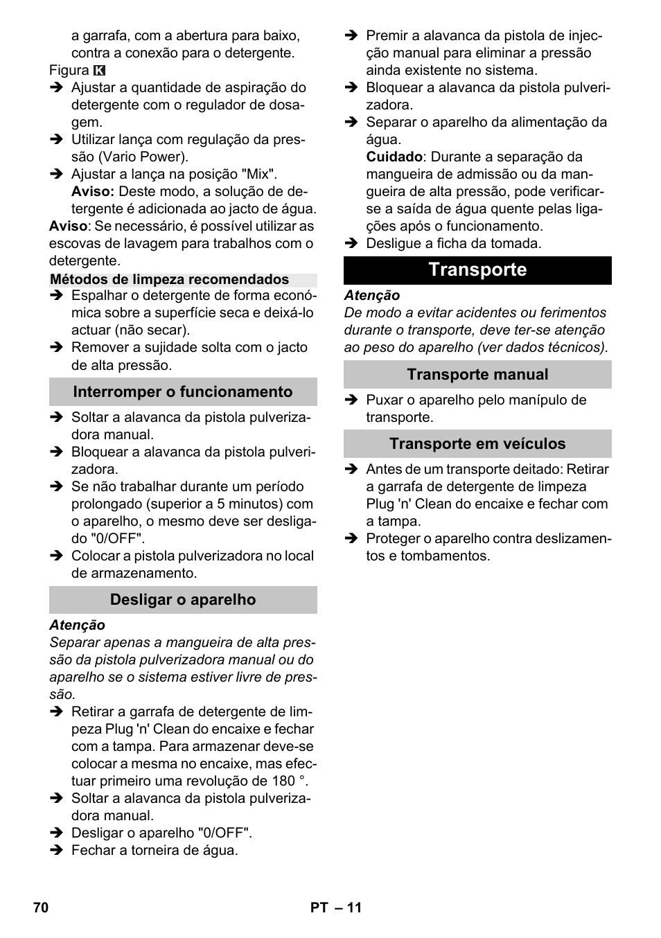 Métodos de limpeza recomendados, Interromper o funcionamento, Desligar o aparelho | Transporte, Transporte manual, Transporte em veículos | Karcher K 4-600 User Manual | Page 70 / 262