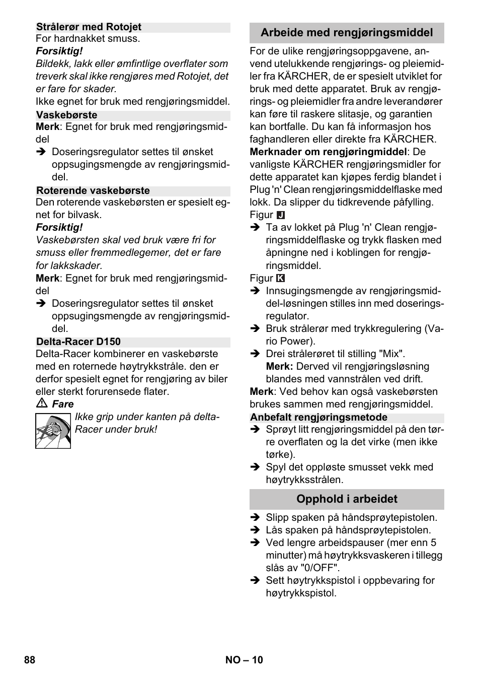 Strålerør med rotojet, Vaskebørste, Roterende vaskebørste | Delta-racer d150, Arbeide med rengjøringsmiddel, Anbefalt rengjøringsmetode, Opphold i arbeidet | Karcher K 4-600 User Manual | Page 88 / 262