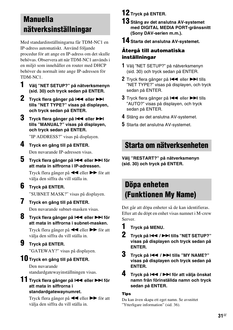 Manuella nätverksinställningar, Starta om nätverksenheten, Döpa enheten (funktionen my name) | Funktionen my name), Manuella nätverksinställningar” (sid. 31), Starta om nätverksenheten” (sid. 31) | Sony TDM-NC1 User Manual | Page 287 / 467