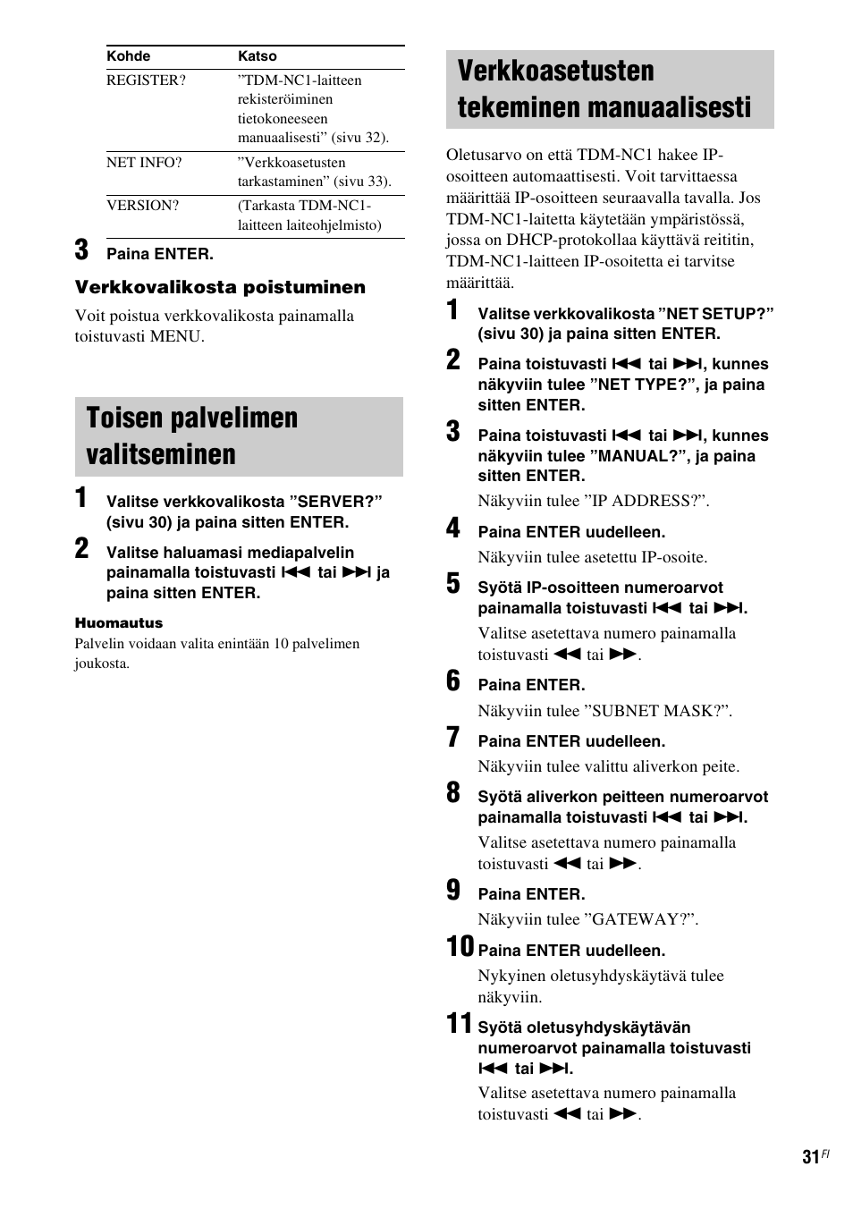 Toisen palvelimen valitseminen, Verkkoasetusten tekeminen manuaalisesti, Manuaalisesti | Toisen palvelimen valitseminen” (sivu 31), Verkkoasetusten tekeminen manuaalisesti” (sivu 31) | Sony TDM-NC1 User Manual | Page 414 / 467