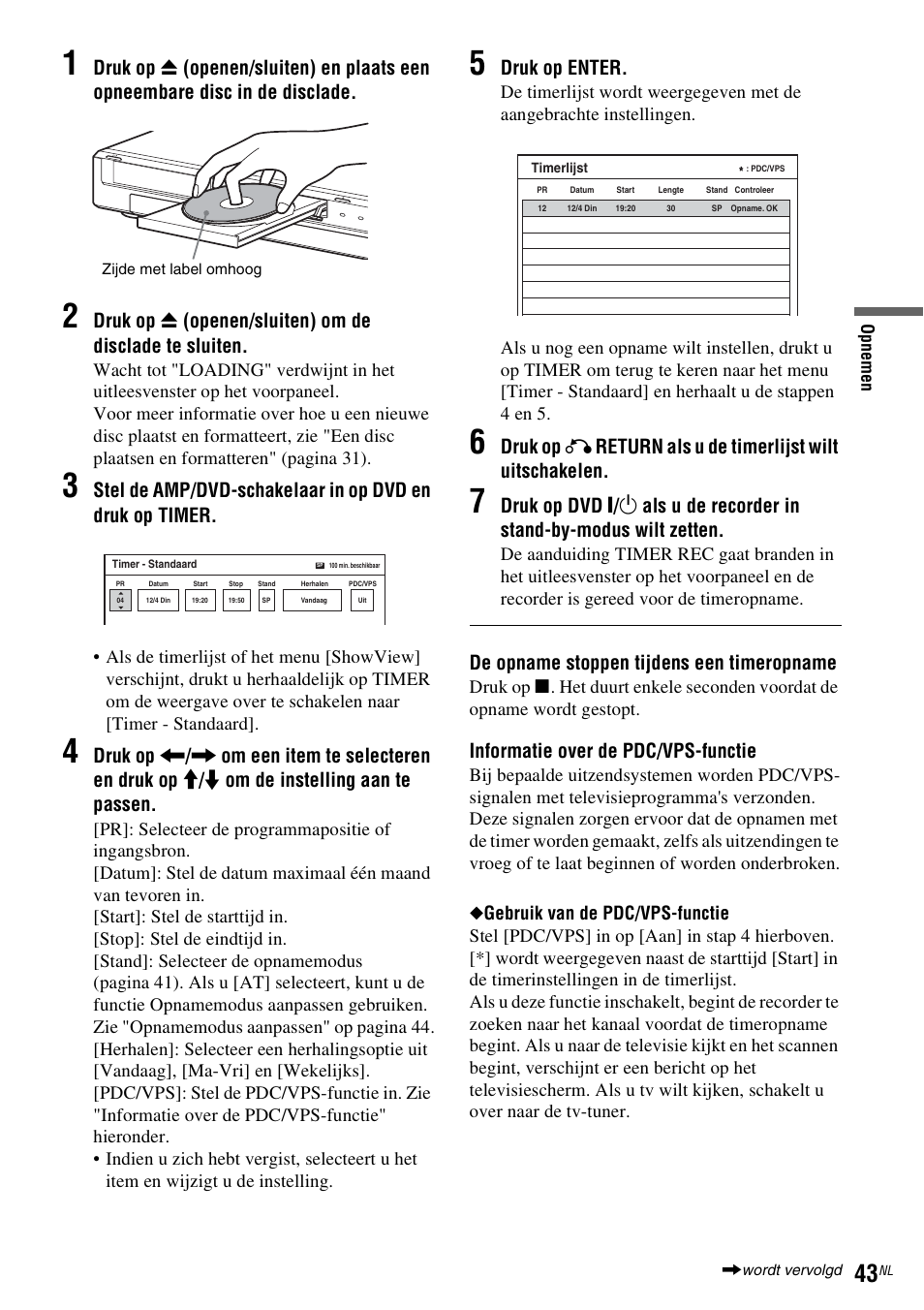 Druk op enter, De opname stoppen tijdens een timeropname, Informatie over de pdc/vps-functie | Sony DAR-RD100 User Manual | Page 307 / 520