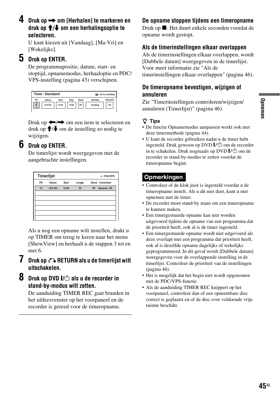 Druk op enter, De opname stoppen tijdens een timeropname, Als de timerinstellingen elkaar overlappen | De timeropname bevestigen, wijzigen of annuleren, Opmerkingen | Sony DAR-RD100 User Manual | Page 309 / 520