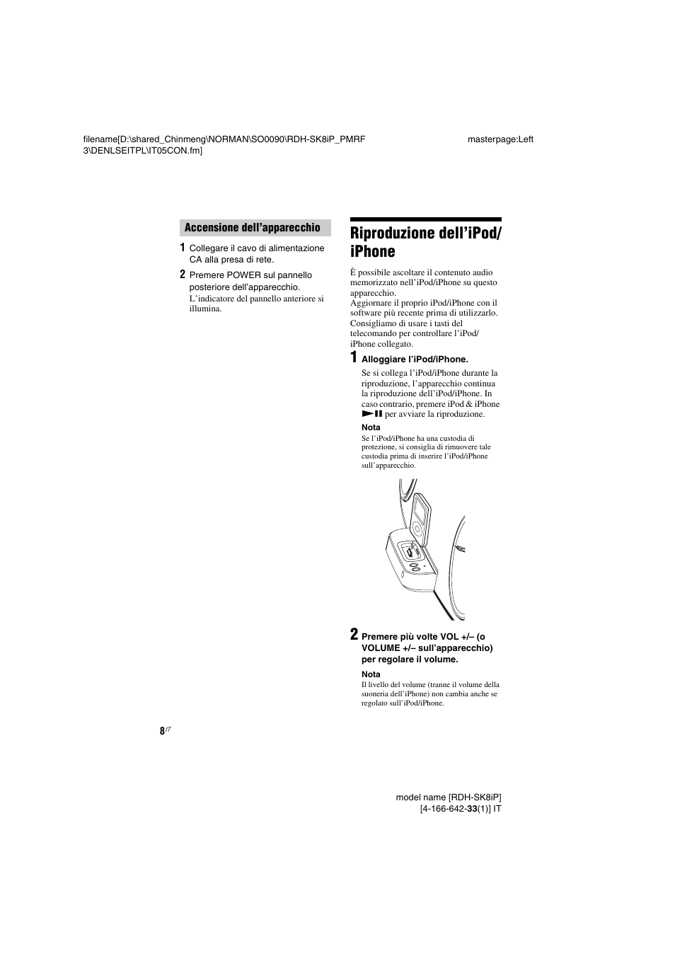 Riproduzione dell’ipod/ iphone, Accensione, Dell’apparecchio | Riproduzione, Dell’ipod/iphone | Sony RDH-SK8iP User Manual | Page 64 / 96