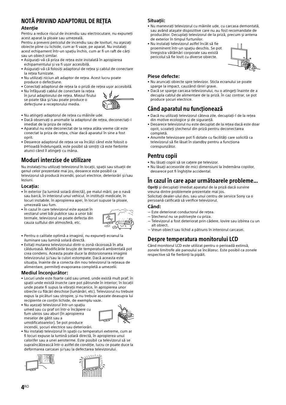 Notă privind adaptorul de reţea, Moduri interzise de utilizare, Când aparatul nu funcţionează | Pentru copii, În cazul în care apar următoarele probleme, Despre temperatura monitorului lcd | Sony KDL-55W829B User Manual | Page 182 / 256