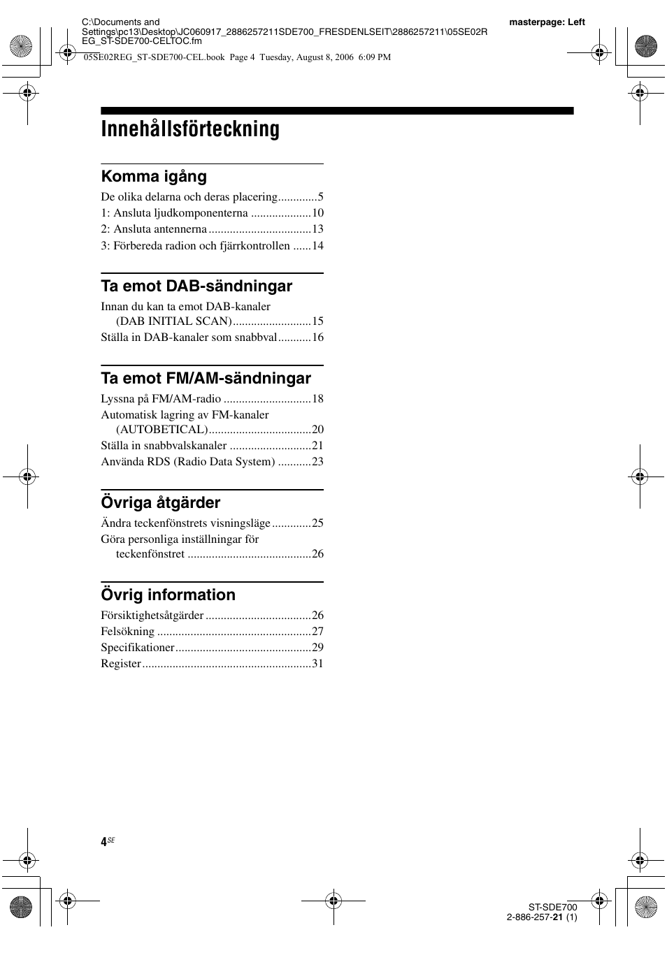 Innehållsförteckning, Komma igång, Ta emot dab-sändningar | Ta emot fm/am-sändningar, Övriga åtgärder, Övrig information | Sony ST-SDE700 User Manual | Page 132 / 192
