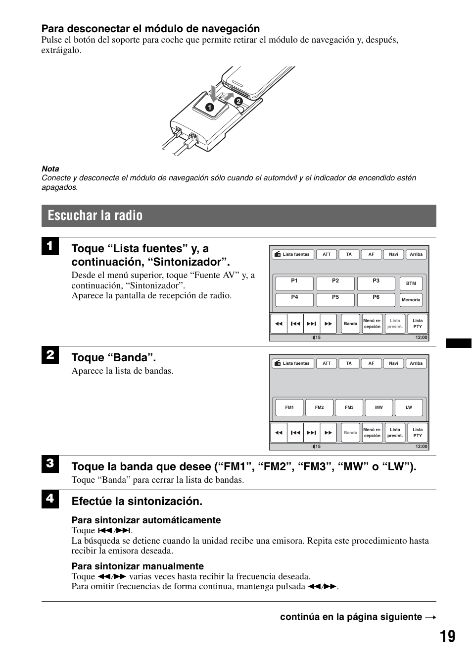 Escuchar la radio, Toque “banda, Efectúe la sintonización | Para desconectar el módulo de navegación, Aparece la lista de bandas, Toque “banda” para cerrar la lista de bandas, Para sintonizar automáticamente toque, Continúa en la página siguiente t | Sony XNV-660BT User Manual | Page 97 / 248