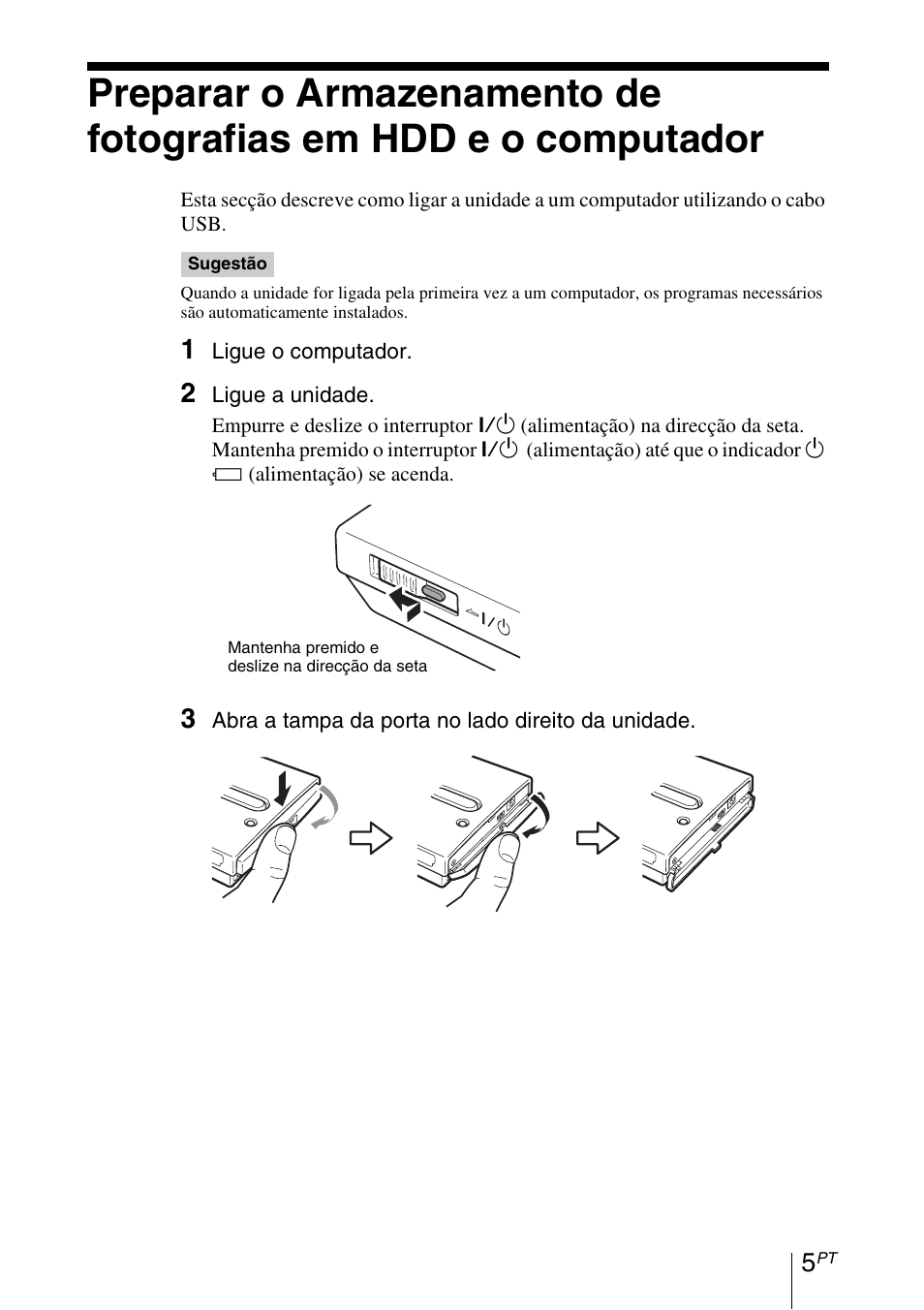 Ligue o computador, Ligue a unidade, Abra a tampa da porta no lado direito da unidade | Sony HDPS-M1 User Manual | Page 19 / 24