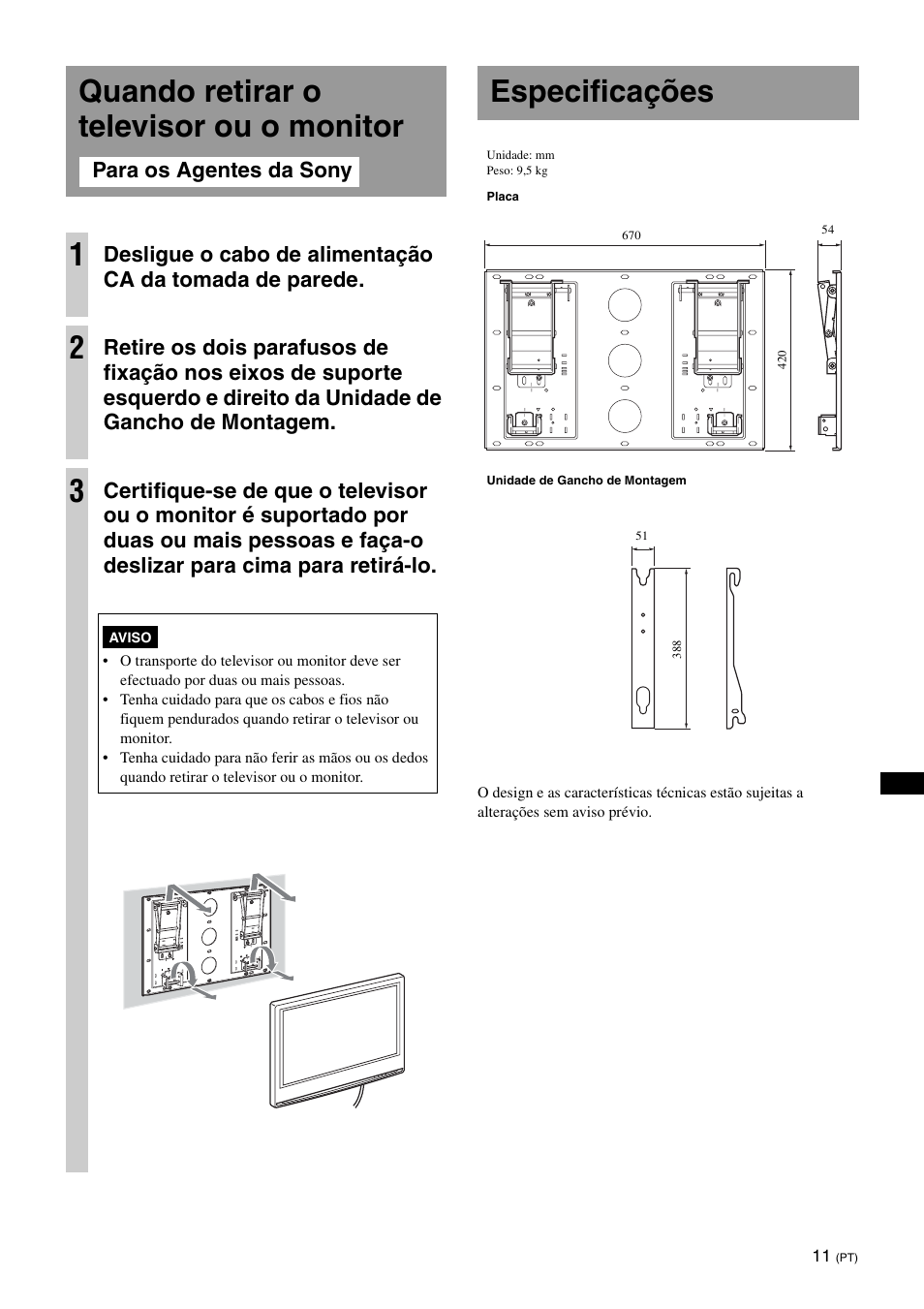 Quando retirar o televisor ou o monitor, Especificações, Quando retirar o televisor ou o monitor 1 | Sony KDL-46V25L1 User Manual | Page 83 / 112