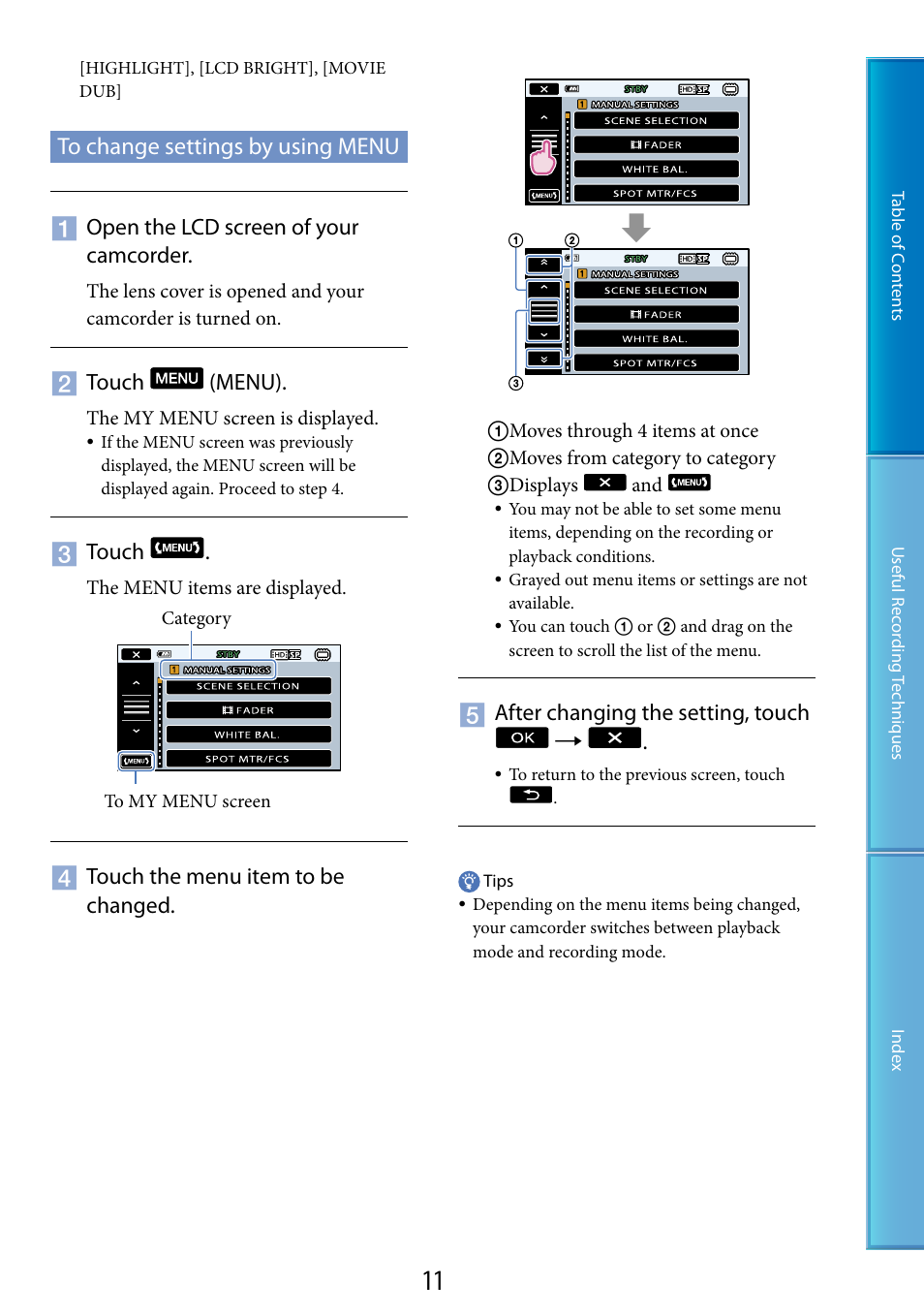 To change settings by using menu, N (11), Open the lcd screen of your camcorder | Touch (menu), Touch, Touch the menu item to be changed, After changing the setting, touch | Sony HDR-TG5 User Manual | Page 11 / 123