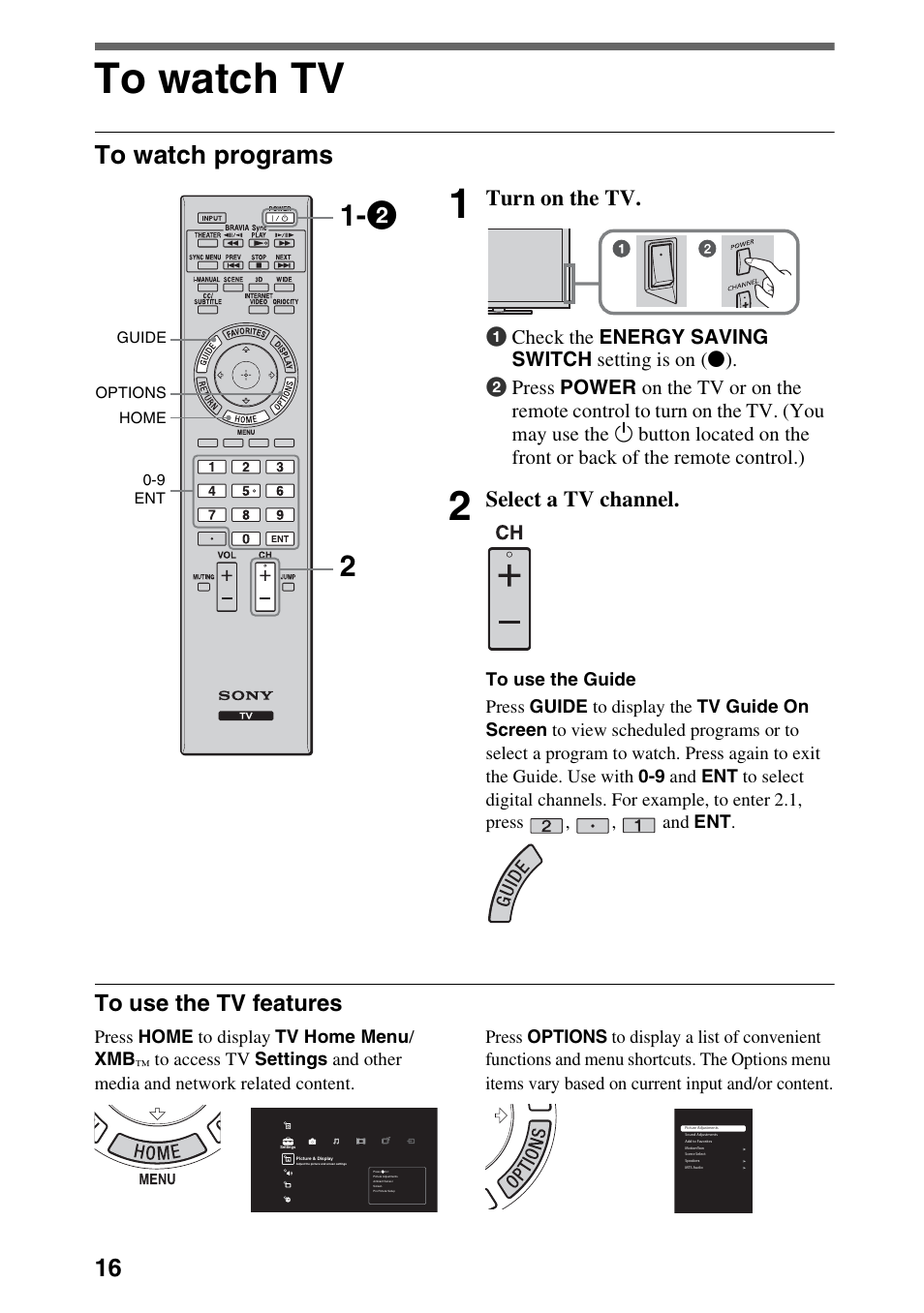 To watch tv, To watch programs, To use the tv features | Turn on the tv, Select a tv channel | Sony XBR-52HX909 User Manual | Page 16 / 24