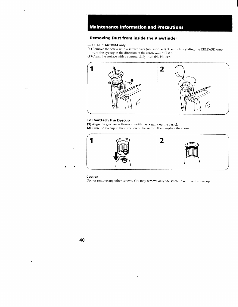 Removing dust from inside the viewfinder, Ccd-tr514/tr814 only, To reattach the eyecup | Caution, Maintenance information and precautions | Sony CCD-TR714 User Manual | Page 40 / 56