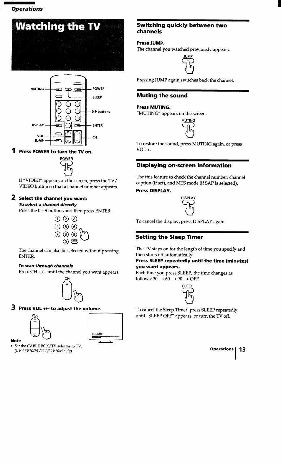 Watching the tv, Switching quickly between two channels, 1 press power to turn the tv on | 2 select the channel you want, 3 press vol +1- to adjust the volume, Press jump, Muting the sound, Press muting, Displaying on-screen information, Press display | Sony KV-27S10 User Manual | Page 13 / 27