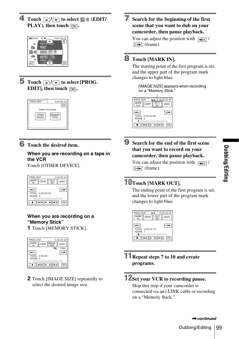 99 du b b in g /e d itin g, Touch / to select (edit/ play), then touch, Touch / to select [prog. edit], then touch | Touch the desired item, Touch [mark in, Touch [mark out, Repeat steps 7 to 10 and create programs, Set your vcr to recording pause, You can adjust the position with / (frame) | Sony DCR-TRV480 User Manual | Page 99 / 156