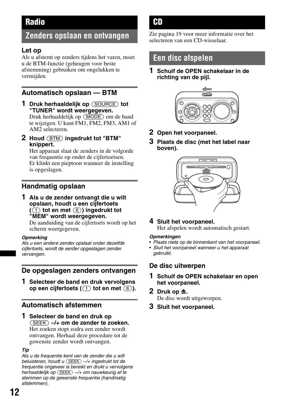 Radio, Zenders opslaan en ontvangen, Automatisch opslaan - btm | Handmatig opslaan, De opgeslagen zenders ontvangen, Automatisch afstemmen, Een disc afspelen, Radio zenders opslaan en ontvangen | Sony CDX-H910UI User Manual | Page 116 / 132